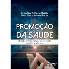 PROMOÇÃO DA SAÚDE: ATUAÇÃO INTERDISCIPLINAR EM INOVAÇÃO E POLÍTICAS PÚBLICAS