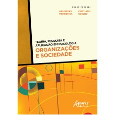 TEORIA, PESQUISA E APLICAÇÃO EM PSICOLOGIA - ORGANIZAÇÕES E SOCIEDADE