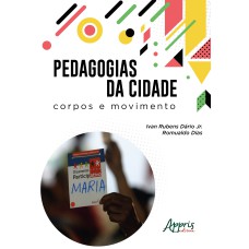 PEDAGOGIAS DA CIDADE: CORPOS E MOVIMENTO