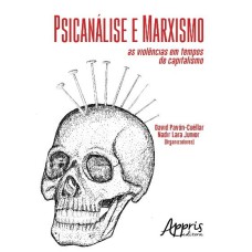 PSICANÁLISE E MARXISMO: AS VIOLÊNCIAS EM TEMPOS DE CAPITALISMO