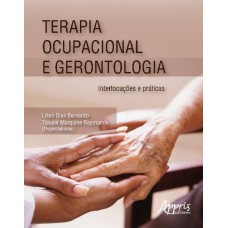 TERAPIA OCUPACIONAL E GERONTOLOGIA: INTERLOCUÇÕES E PRÁTICAS