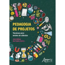 PEDAGOGIA DE PROJETOS: TÉCNICAS PARA ENSINO DE CIÊNCIAS