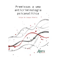 PREMISSAS A UMA ANTICRIMINOLOGIA PSICANALÍTICA