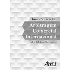 ARBITRAGEM COMERCIAL INTERNACIONAL: EFETIVIDADE DE MEDIDAS CAUTELARES