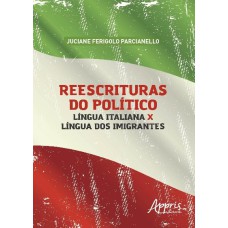 REESCRITURAS DO POLÍTICO: LÍNGUA ITALIANA X LÍNGUA DOS IMIGRANTES