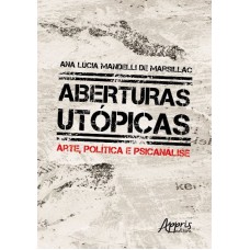 ABERTURAS UTÓPICAS: ARTE, POLÍTICA E PSICANÁLISE