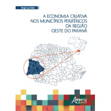 A ECONOMIA CRIATIVA NOS MUNICÍPIOS PERIFÉRICOS DA REGIÃO OESTE DO PARANÁ