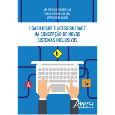 USABILIDADE E ACESSIBILIDADE NA CONCEPÇÃO DE NOVOS SISTEMAS INCLUSIVOS