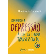 SUPERANDO A DEPRESSÃO À LUZ DA TERAPIA TRANSESSENCIAL