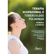 TERAPIA OCUPACIONAL E TUBERCULOSE PULMONAR: CUIDADOS E PRÁTICAS