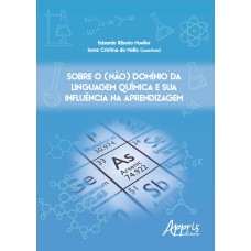 SOBRE O (NÃO) DOMÍNIO DA LINGUAGEM QUÍMICA E SUA INFLUÊNCIA NA APRENDIZAGEM