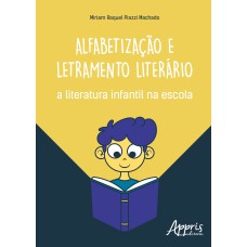 ALFABETIZAÇÃO E LETRAMENTO LITERÁRIO: A LITERATURA INFANTIL NA ESCOLA