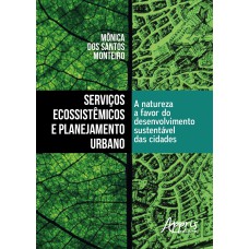 SERVIÇOS ECOSSISTÊMICOS E PLANEJAMENTO URBANO: A NATUREZA A FAVOR DO DESENVOLVIMENTO SUSTENTÁVEL DAS CIDADES