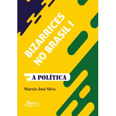 BIZARRICES NO BRASIL I: A POLÍTICA