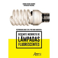 RESPONSABILIDADE CIVIL POR DANO AMBIENTAL: DESCARTE INCORRETO DE LÂMPADAS FLUORESCENTES