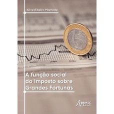 A FUNÇÃO SOCIAL DO IMPOSTO SOBRE GRANDES FORTUNAS