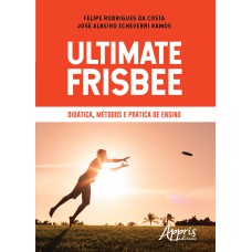 ULTIMATE FRISBEE - DIDÁTICA, MÉTODOS E PRÁTICA DE ENSINO