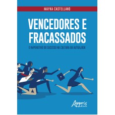 VENCEDORES E FRACASSADOS: O IMPERATIVO DO SUCESSO NA CULTURA DA AUTOAJUDA