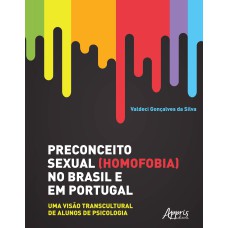 PRECONCEITO SEXUAL (HOMOFOBIA) NO BRASIL E EM PORTUGAL: UMA VISÃO TRANSCULTURAL DE ALUNOS DE PSICOLOGIA