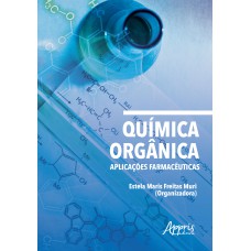 QUÍMICA ORGÂNICA: APLICAÇÕES FARMACÊUTICAS