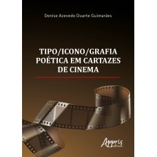 TIPO/ICONO/GRAFIA POÉTICA EM CARTAZES DE CINEMA