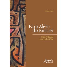 PARA ALÉM DO BISTURI: CORPO, PSIQUISMO E CIRURGIA BARIÁTRICA