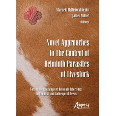 NOVEL APPROACHES TO THE CONTROL OF HELMINTH PARASITES OF LIVESTOCK: FACING THE CHALLENGE OF HELMINTH INFECTIONS IN TROPICAL AND SUBTROPICAL AREAS