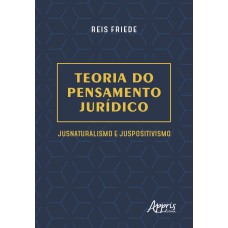 TEORIA DO PENSAMENTO JURÍDICO: JUSNATURALISMO E JUSPOSITIVISMO