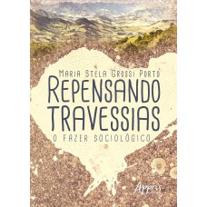 REPENSANDO TRAVESSIAS: O FAZER SOCIOLÓGICO