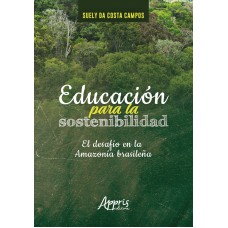 EDUCACIÓN PARA LA SOSTENIBILIDAD:: EL DESAFÍO EN LA AMAZONIA BRASILEÑA