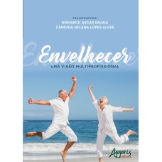 ENVELHECER: UMA VISÃO MULTIPROFISSIONAL