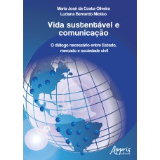 VIDA SUSTENTÁVEL E COMUNICAÇÃO: O DIÁLOGO NECESSÁRIO ENTRE ESTADO, MERCADO E SOCIEDADE CIVIL