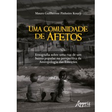 UMA COMUNIDADE DE AFETOS: ETNOGRAFIA SOBRE UMA RUA DE UM BAIRRO POPULAR NA PERSPECTIVA DA ANTROPOLOGIA DAS EMOÇÕES