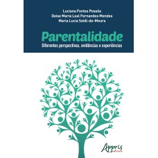 PARENTALIDADE: DIFERENTES PERSPECTIVAS, EVIDÊNCIAS E EXPERIÊNCIAS