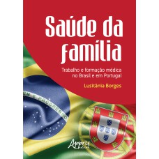 SAÚDE DA FAMÍLIA: TRABALHO E FORMAÇÃO MÉDICA NO BRASIL E EM PORTUGAL