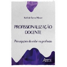 PROFISSIONALIZAÇÃO DOCENTE: PERCEPÇÕES DO ESTAR NA PROFISSÃO