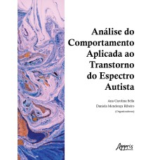 ANÁLISE DO COMPORTAMENTO APLICADA AO TRANSTORNO DO ESPECTRO AUTISTA