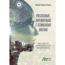 PRECOCIDADE, SUPERDOTAÇÃO E TECNOLOGIAS DIGITAIS - UMA ANÁLISE COMPARATIVA DE DESEMPENHOS