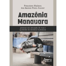 AMAZÔNIA MANAUARA: PESSOAS EM SITUAÇÃO DE RUA E QUESTÕES DE DIREITOS HUMANOS