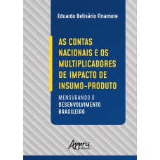 AS CONTAS NACIONAIS E OS MULTIPLICADORES DE IMPACTO DE INSUMO-PRODUTO: MENSURANDO O DESENVOLVIMENTO BRASILEIRO