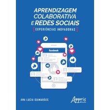 APRENDIZAGEM COLABORATIVA E REDES SOCIAIS: EXPERIÊNCIAS INOVADORAS