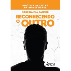 RECONHECENDO O OUTRO: POLÍTICA DE COTAS NA UNIVERSIDADE