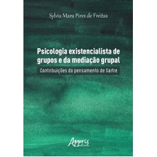 PSICOLOGIA EXISTENCIALISTA DE GRUPOS E DA MEDIAÇÃO GRUPAL: CONTRIBUIÇÕES DO PENSAMENTO DE SARTRE