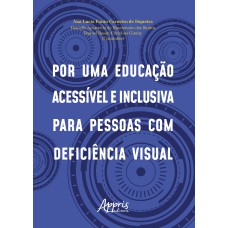 POR UMA EDUCAÇÃO ACESSÍVEL E INCLUSIVA PARA PESSOAS COM DEFICIÊNCIA VISUAL