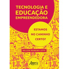 TECNOLOGIA E EDUCAÇÃO EMPREENDEDORA: ESTAMOS NO CAMINHO CERTO?