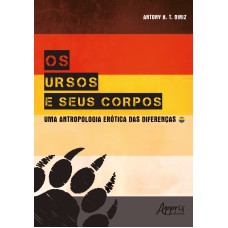 OS URSOS E SEUS CORPOS: UMA ANTROPOLOGIA ERÓTICA DAS DIFERENÇAS