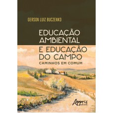 EDUCAÇÃO AMBIENTAL E EDUCAÇÃO DO CAMPO: CAMINHOS EM COMUM