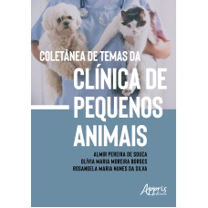 COLETÂNEA DE TEMAS DA CLÍNICA DE PEQUENOS ANIMAIS