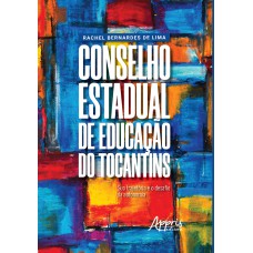 CONSELHO ESTADUAL DE EDUCAÇÃO DO TOCANTINS: SUA TRAJETÓRIA E O DESAFIO DA AUTONOMIA