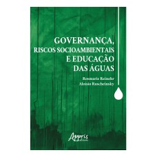 GOVERNANÇA, RISCOS SOCIOAMBIENTAIS E EDUCAÇÃO DAS ÁGUAS